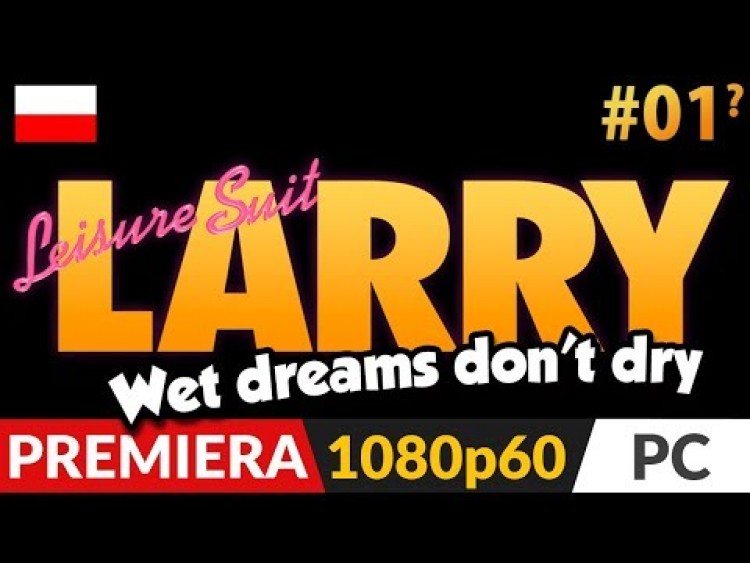 Leisure Suit Larry Wet Dreams Don't Dry PL ???? odc.1 (#1) ???? Stary Larry powraca | Gameplay po polsku