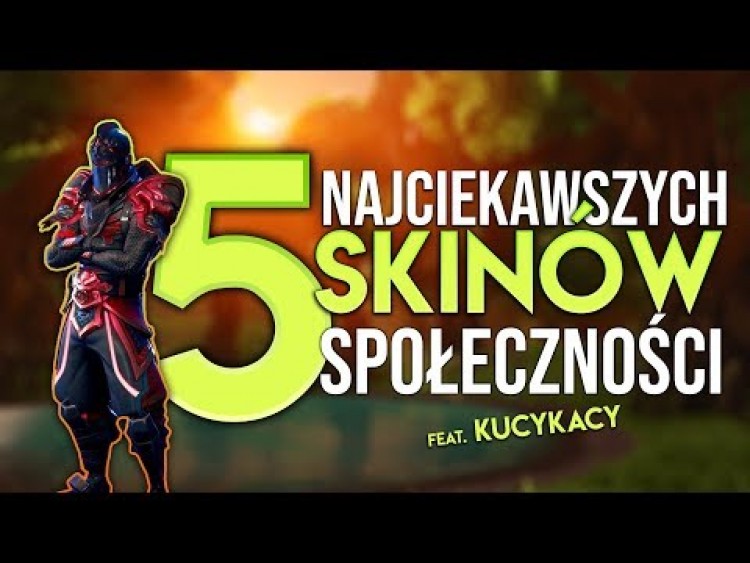 5 NAJCIEKAWSZYCH SKINÓW SPOŁECZNOŚCI w/ KucyKacy - Fortnite Battle Royale