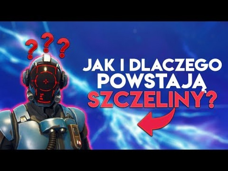 SKĄD BIORĄ SIĘ KOLEJNE SZCZELINY? - Fortnite Battle Royale