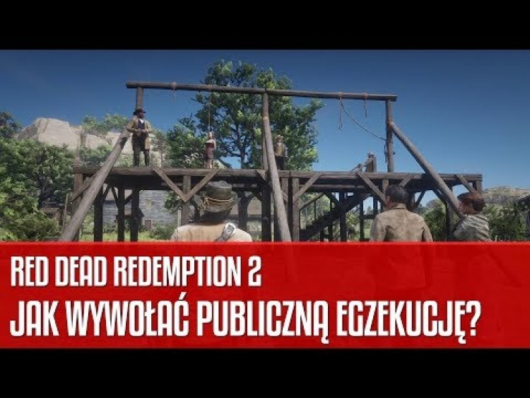 Jak wywołać publiczną egzekucję w grze Red Dead Redemption 2?