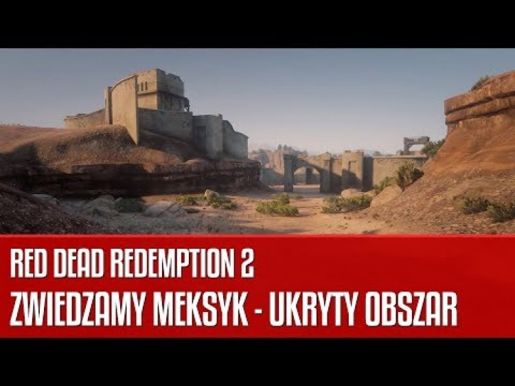 Zwiedzamy Meksyk - ukryty obszar w Red Dead Redemption 2