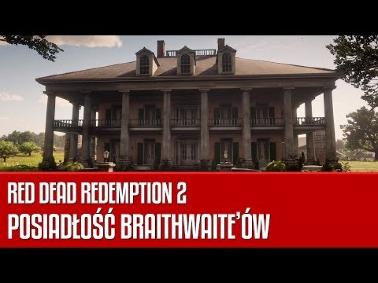 Red Dead Redemption 2 - posiadłość Braithwaite'ów kontra rzeczywistość