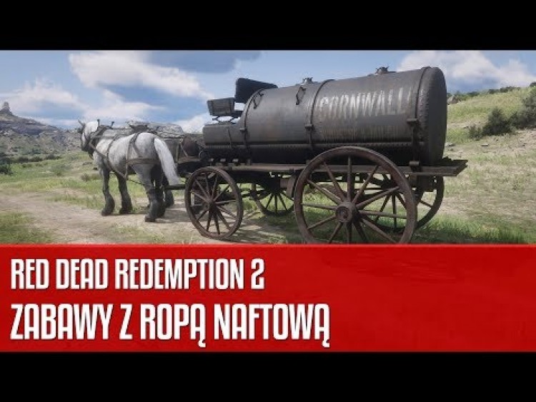 Zabawy z ropą naftową w grze Red Dead Redemption 2