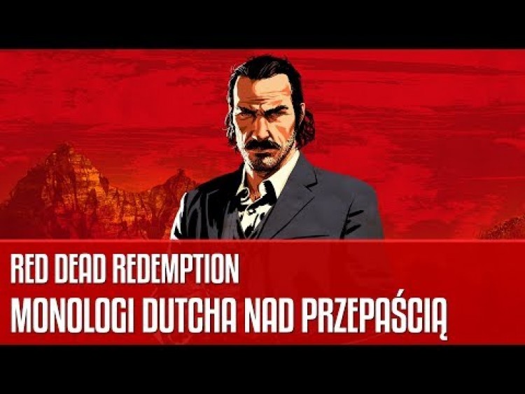Red Dead Redemption - monologi Dutcha nad przepaścią