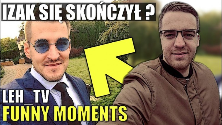 LEH_TV[LEH MÓWI ŻE IZAK SIĘ SKOŃCZYŁ/DZIWNE STOPY IZAKA/LEH OPĘTANY/MM NA SILVERY/TROLLOWANIE] 