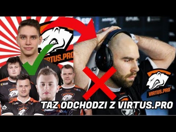 TAZ ODCHODZI Z VIRTUS.PRO NA REZERWĘ - NOWY ZAWODNIK VIRTUS.PRO -''MICHU''- DLACZEGO TAZ ODCHODZI ??