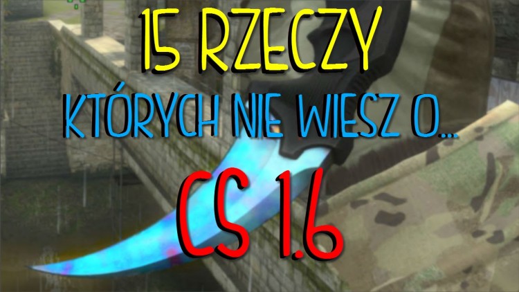 15 SEKRETÓW | RZECZY KTÓRYCH ( może ) NIE WIESZ O |cs - 1.6 - S - CZ|