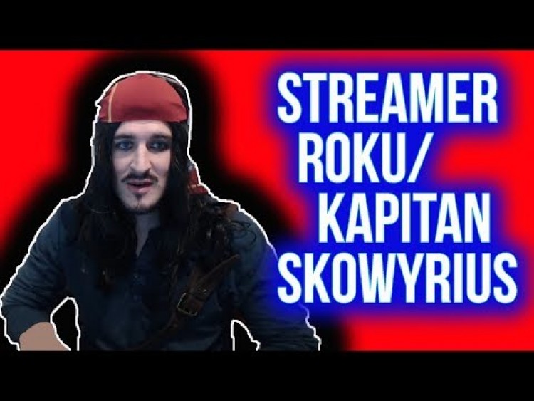 STREAMER ROKU/KAPITAN SKOWYRIUS