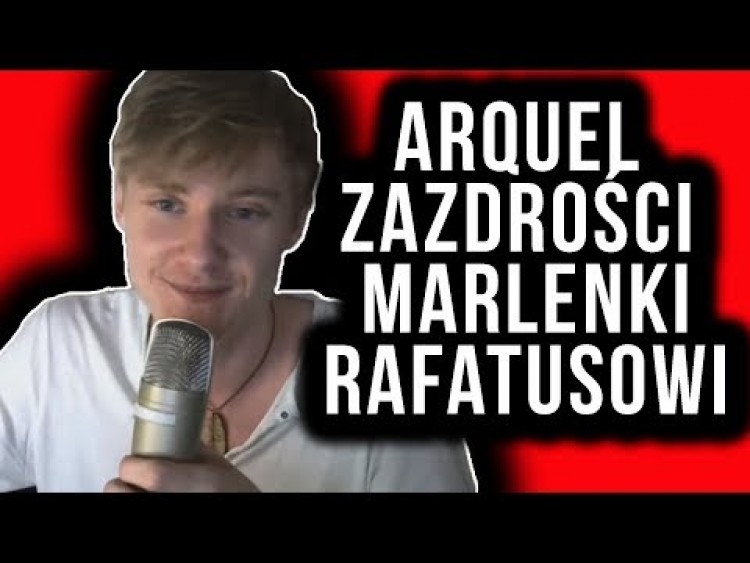 ARQUEL ZAZDROŚCI MARLENKI RAFATUSOWI