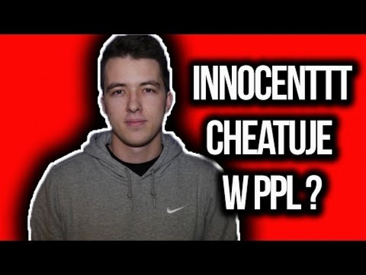 INNOCENTTT CHEATUJE W PPL-U ?