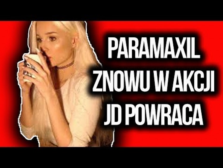 PARAMAXIL ZNOWU W AKCJI JD POWRACA ??